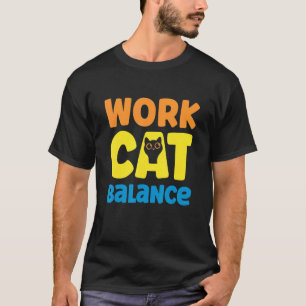 Work Cat Balance For Cat  2 T-Shirt