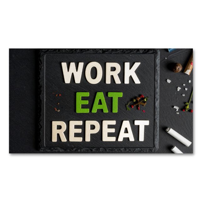 Work eat repeat 	Magnetic business card (Front)