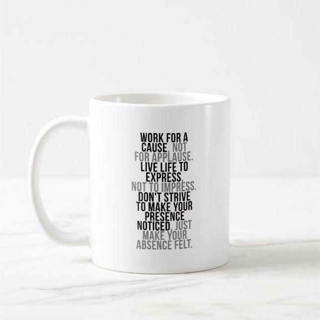 Work For A Cause Not For Applause Coffee Mug (Left)