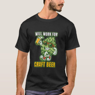 Work for Craft Beer Homebrewer IPA Beer Festival P T-Shirt