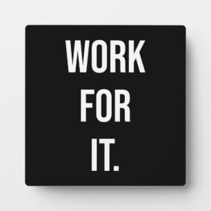 Work For It - Gym, Hustle, Success, Motivational Plaque