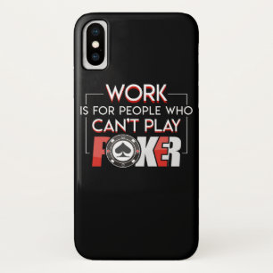Work For People Cant Play Poker Player Case-Mate iPhone Case