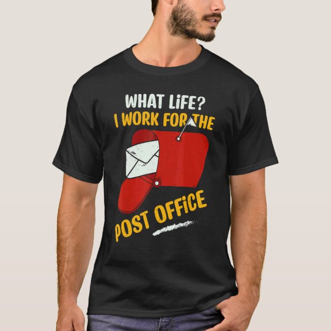 Work For The Post Office Postal Worker Mailman Mai T-Shirt (Front)