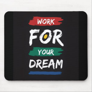 Work for Your Dream Mouse Pad