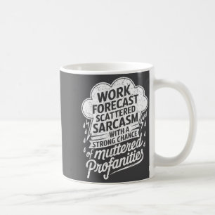 Work Forecast Scattered Sarcasm Employees Humor Qu Coffee Mug