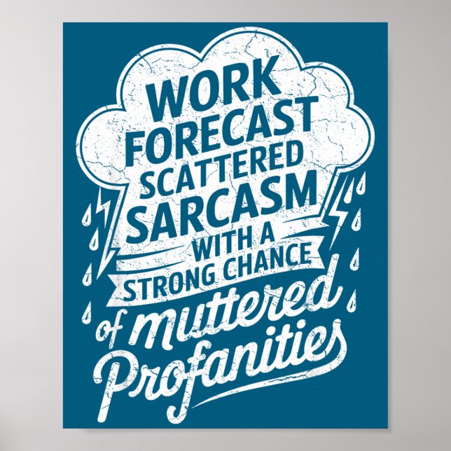 Work Forecast Scattered Sarcasm Employees Humor Qu Poster (Front)