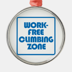Work Free Climbing Zone Metal Ornament