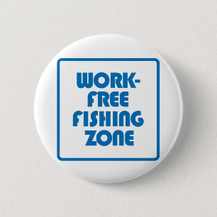 Work Free Fishing Zone 2 Inch Round Button
