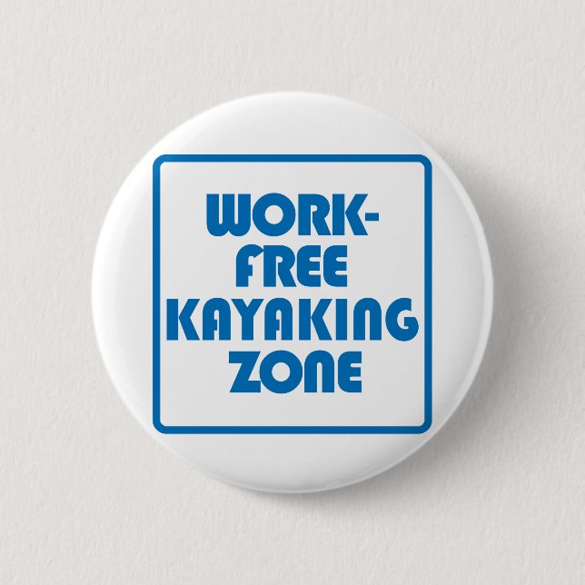 Work Free Kayaking Zone 2 Inch Round Button (Front)