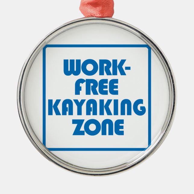Work Free Kayaking Zone Metal Ornament (Front)