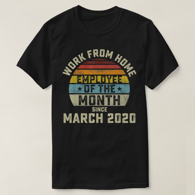 Work From Home Employee of the Month Gift T-Shirt (Design Front)