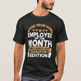 Work From Home Employee of The Month Since March 2 T-Shirt