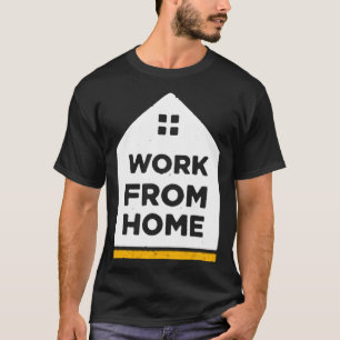 Work from home T-Shirt
