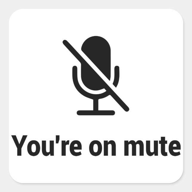 Work From Home, you're on mute Square Sticker (Front)