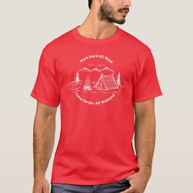 Work Hard All Week Camp Harder All Weekend Apparel T-Shirt (Front)