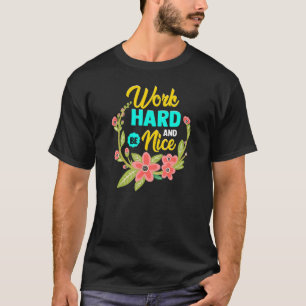 WORK HARD AND BE NICE Anti Bullying Pro Kindness T-Shirt