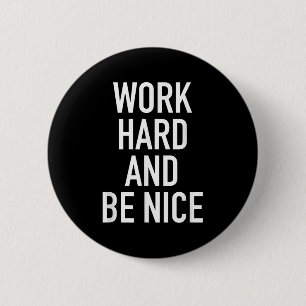 Work Hard And Be Nice - Motivational Quote 2 Inch Round Button