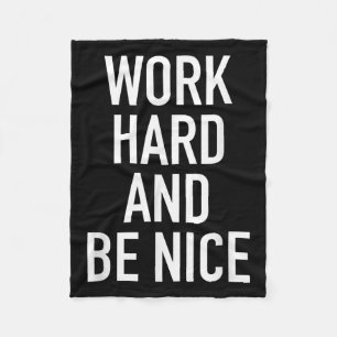Work Hard And Be Nice - Motivational Quote  Fleece Blanket