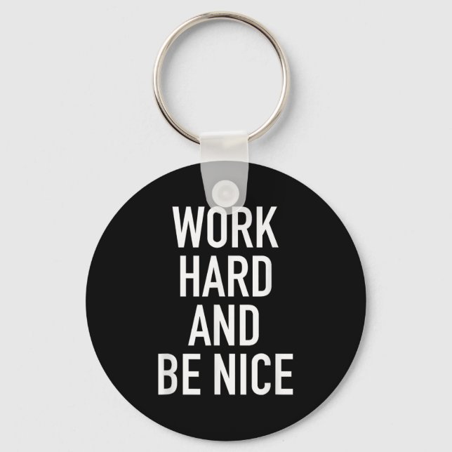 Work Hard And Be Nice - Motivational Quote  Keychain (Front)