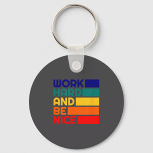 Work Hard And Be Nice Motivational Vintage Sitive  Keychain