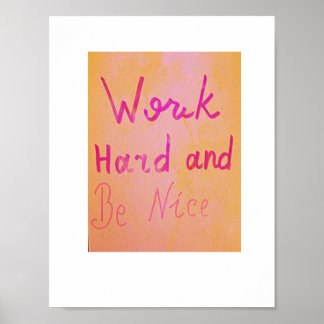 Work Hard and Be Nice! Poster