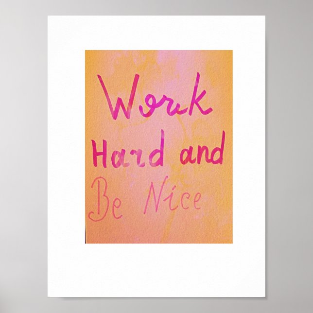 Work Hard and Be Nice! Poster (Front)