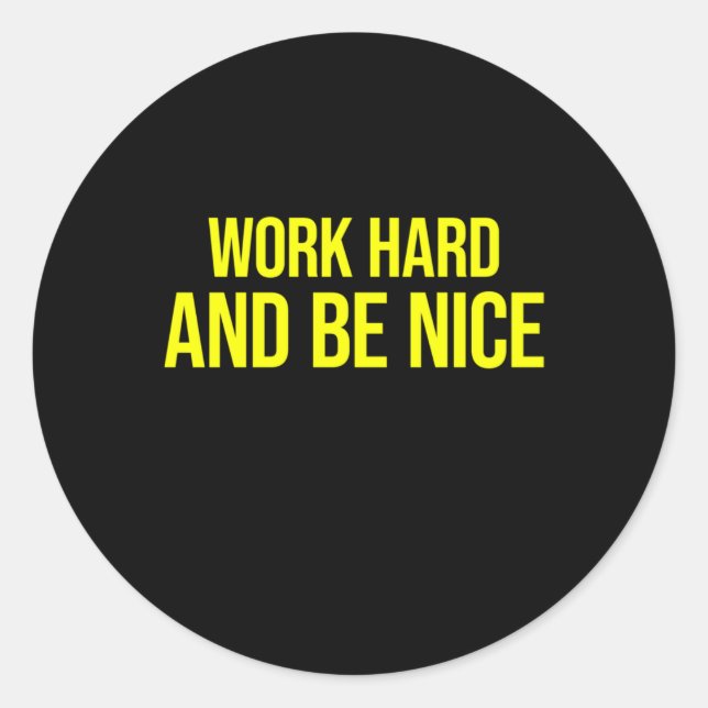Work Hard And Be Nice Sticker  (Front)