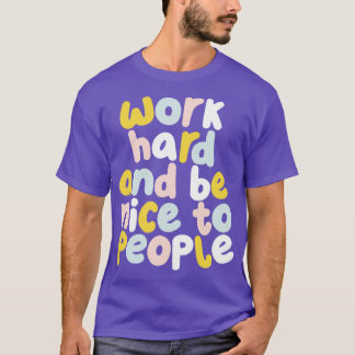Work Hard and Be Nice to People in green yellow so T-Shirt