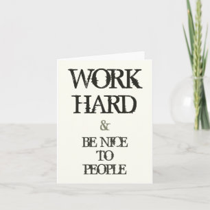 Work Hard and Be nice to People motivation quote Card