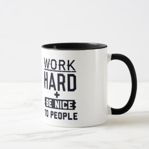 Work Hard and be nice to people Mug