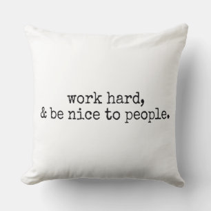 Work hard and be nice to people throw pillow