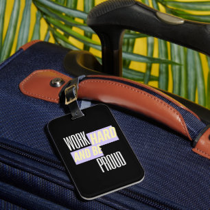 Work Hard and Be Proud, Inspirational, Motivation  Luggage Tag