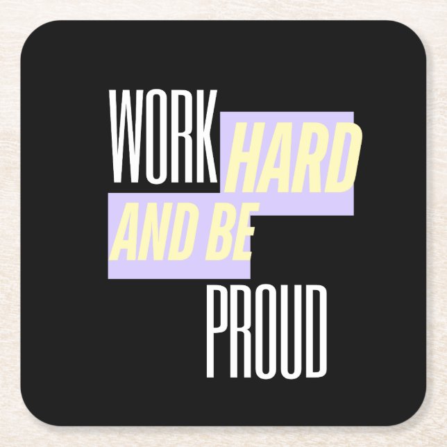 Work Hard and Be Proud, Inspirational, Motivation  Square Paper Coaster (Front)