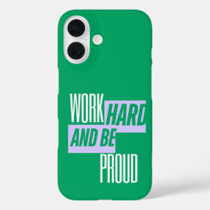 Work Hard and Be Proud, Motivational Quote iPhone 16 Case