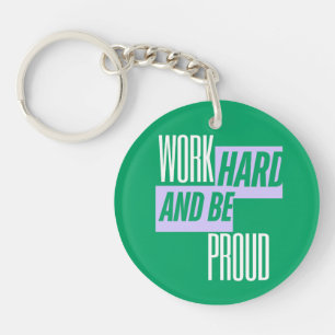 Work Hard and Be Proud, Motivational Quote Keychain