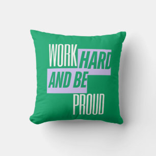 Work Hard and Be Proud, Motivational Quote Throw Pillow