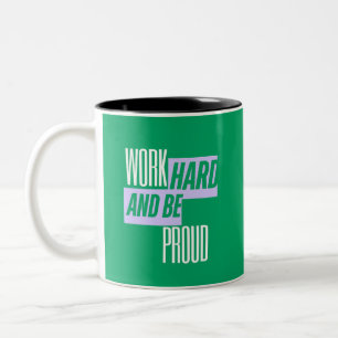 Work Hard and Be Proud, Motivational Quote Two-Tone Coffee Mug