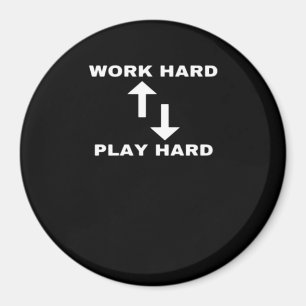 Work Hard And Play Hard - Motivational Quote Text  Magnet