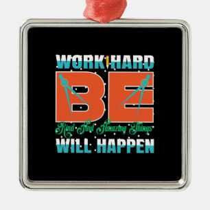 Work Hard Be Kind And Amazing Things Will Happen Metal Ornament