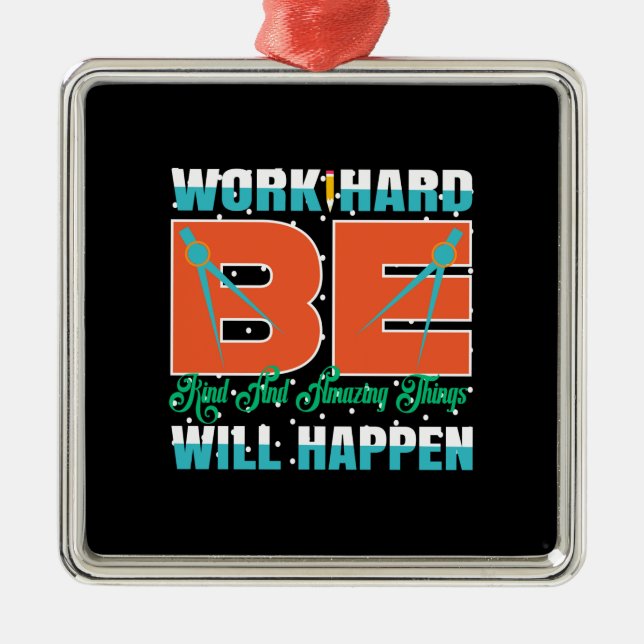 Work Hard Be Kind And Amazing Things Will Happen Metal Ornament (Front)