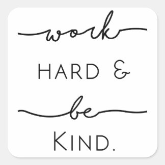 Work Hard & Be Kind Square Sticker