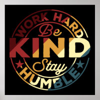 Work Hard Be Kind Stay Humble