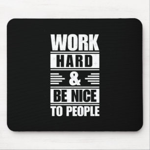 Work Hard Be Nice To People Sticker  Mouse Pad