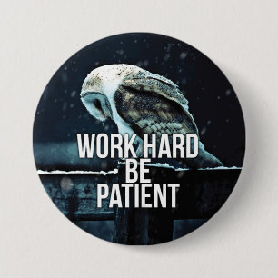 Work Hard, Be Patient - Motivational 3 Inch Round Button