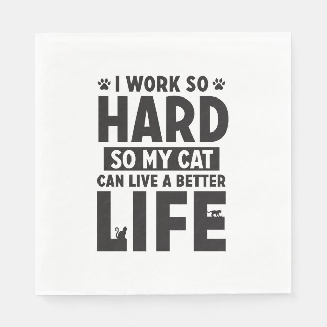 Work Hard Cat Better Life International Cat Day Napkin (Front)