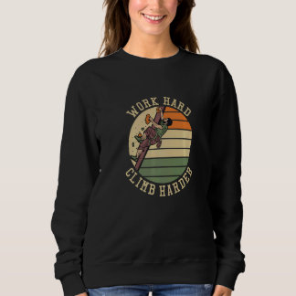 Work Hard Climb Harder Bouldering Sports Climbing Sweatshirt