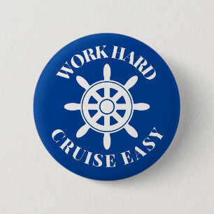 Work Hard Cruise Easy - Fun Saying for Cruisers 2 Inch Round Button