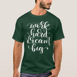 Work Hard Dream Big 1 T-Shirt