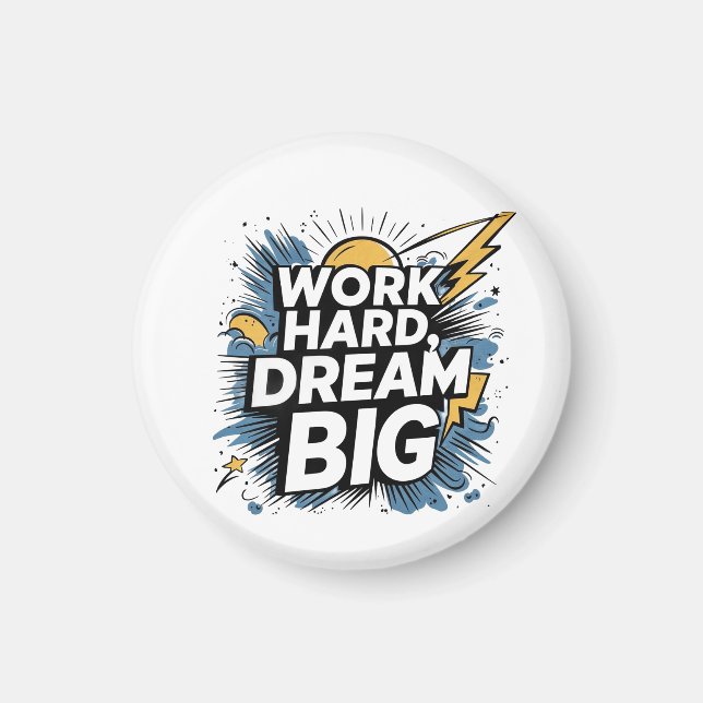 Work Hard Dream Big Button Magnet - Motivational  (Devant)