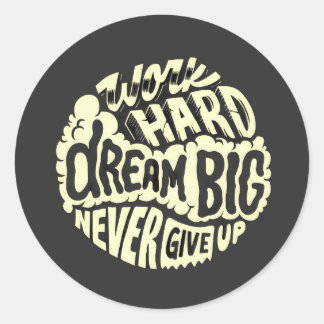 Work hard dream big classic round sticker